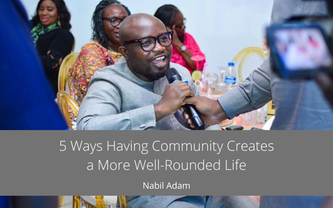 5 Ways Having Community Creates a More Well-Rounded Life