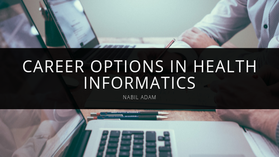Career Options In Health Informatics Nabil Adam