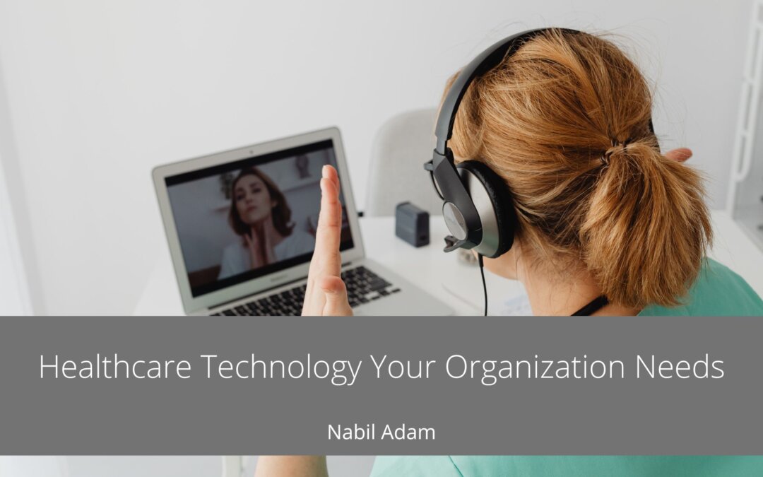 Healthcare Technology Your Organization Needs