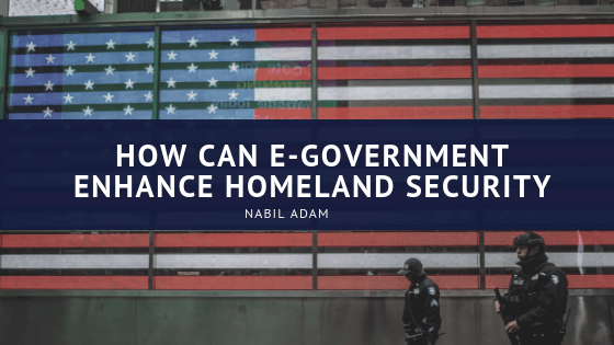 How Can E-Government Enhance Homeland Security