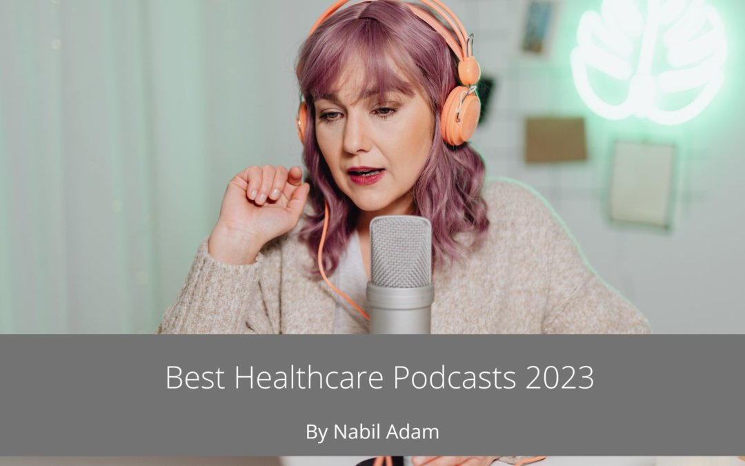 Best Healthcare Podcasts 2023