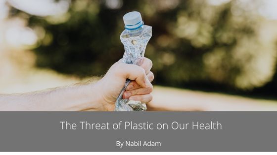The Threat of Plastic on Our Health