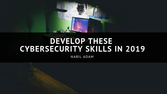 Develop These Cybersecurity Skills in 2019