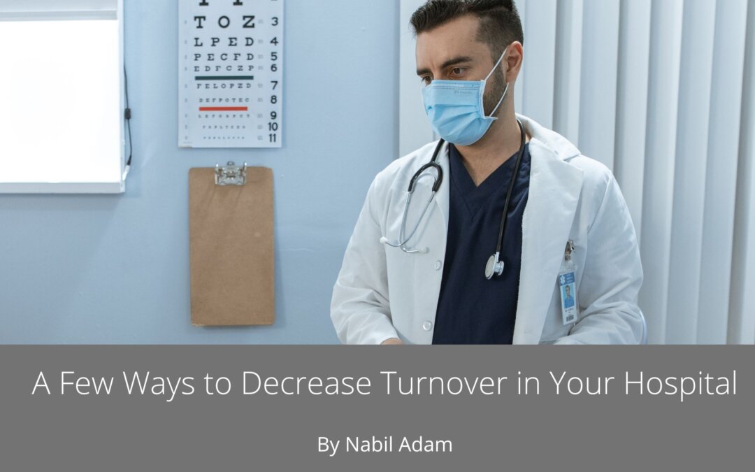 A Few Ways to Decrease Turnover in Your Hospital